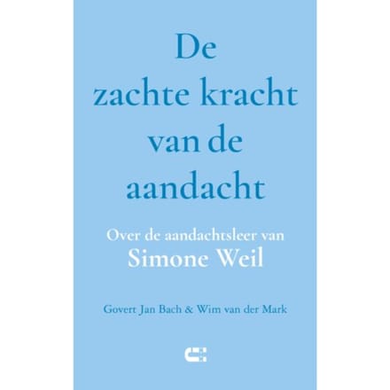 De Zachte Kracht Van De Aandacht - Govert Jan Bach