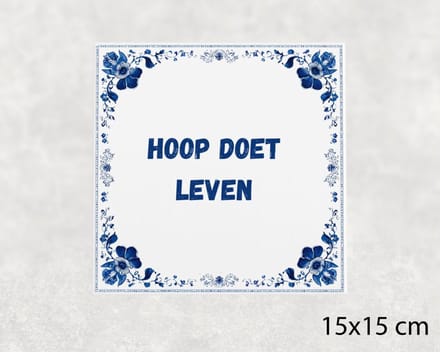 Spreuk tegel 15x15 cm Hoop doet leven
