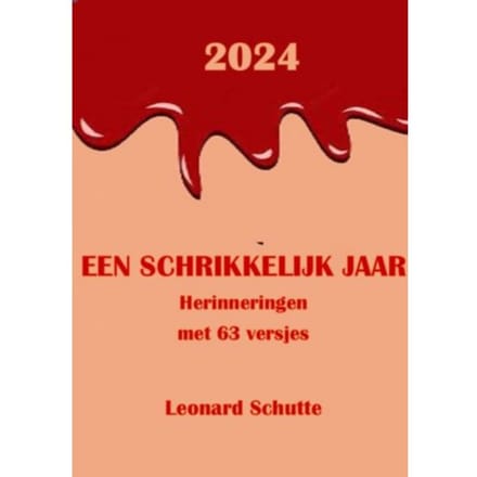 2024 Een Schrikkelijk Jaar - Leonard Schutte