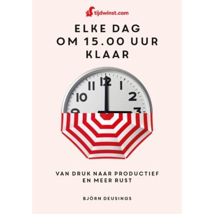 Tijdwinst-Elke Dag Om 15.00 Uur Klaar - Björn Deusings