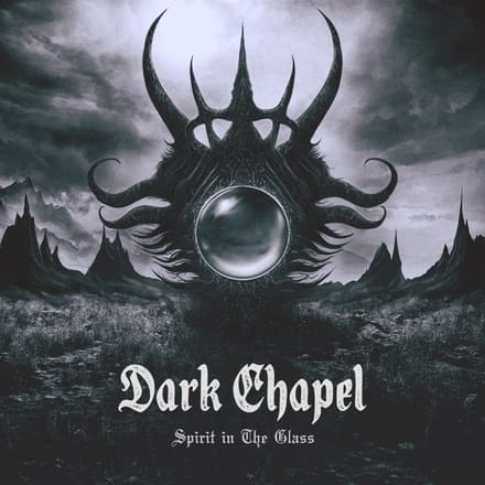 Spirit In The Glass - Dark Chapel