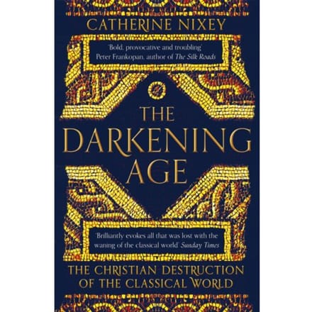 The Darkening Age - Catherine Nixey