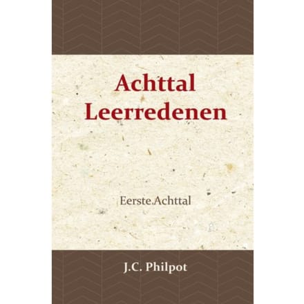 Eerste Achttal Leerredenen - J.C. Philpot