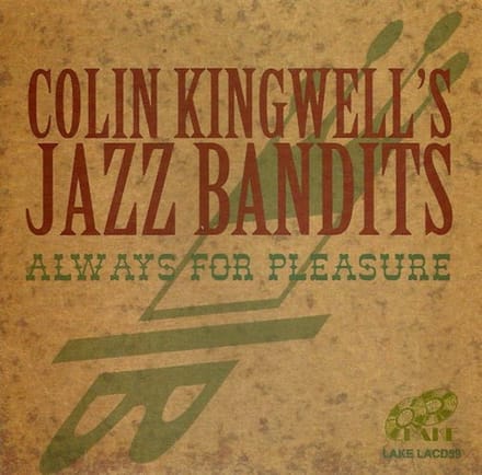 Colin Kingwell's Jazz Bandits - Always For Pleasure (CD)