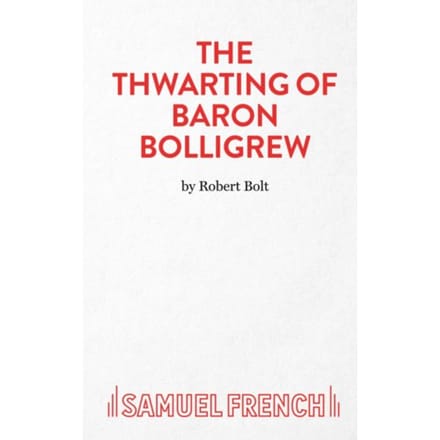 The Thwarting Of Baron Bolligrew - Robert Bolt