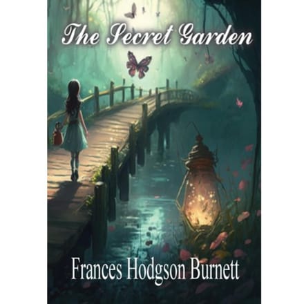 The Secret Garden - Frances Hodgson Burnett