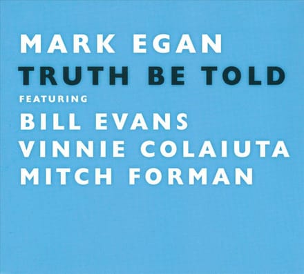 Truth Be Told - Egan, Mark Feat. Bill Evans, V