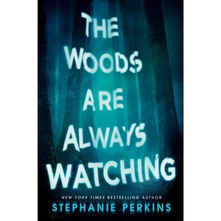 Woods Are Always Watching - Stephanie Perkins