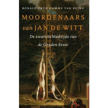 Moordenaars Van Jan De Witt - Ronald Prud'homme van Reine