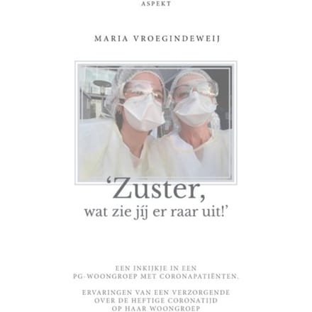 ‘Zuster, wat zie jij er raar uit!’ - Maria Vroegindeweij