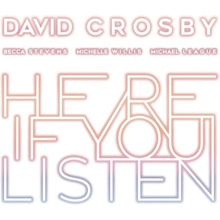 David Crosby, Becca Stevens, Michelle Willis, Michael League - Here If You Listen (CD)