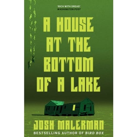A House At The Bottom Of A Lake - Josh Malerman