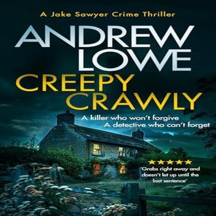 Creepy Crawly - Jake Sawyer Crime Thrillers - Andrew Lowe