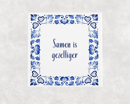 Spreuk tegel 15x15 cm Samen is gezelliger