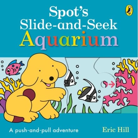 Spot's Slide And Seek: Aquarium - Eric Hill