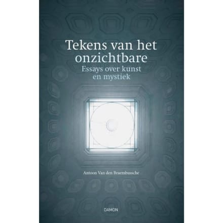 Tekens Van Het Onzichtbare - Antoon Van den Braembussche