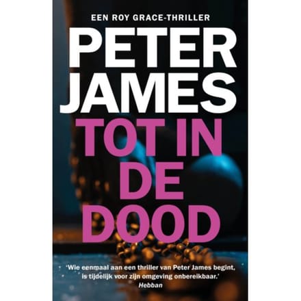 Tot In De Dood - Roy Grace - Peter James