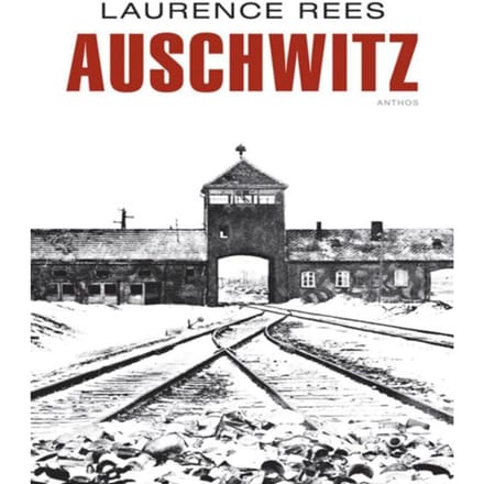 Auschwitz - Laurence  Rees