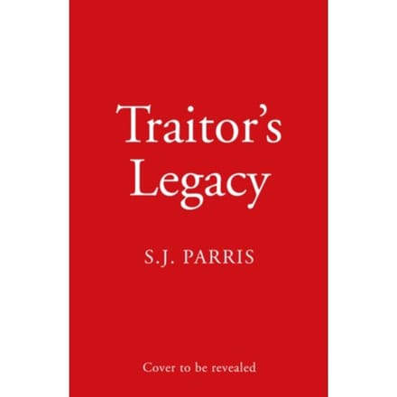 Traitor's Legacy - S. J. Parris