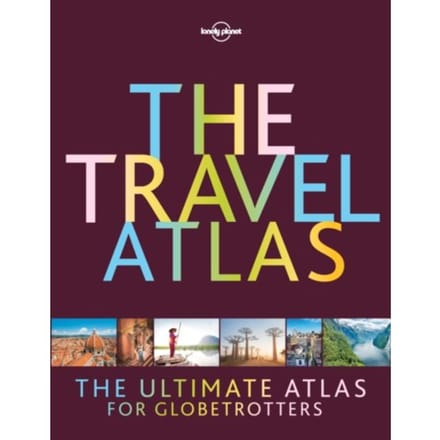 Lonely Planet The Travel Atlas - Lonely Planet Inspiration