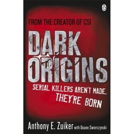 Dark Origins - Zuiker, Anthony E.