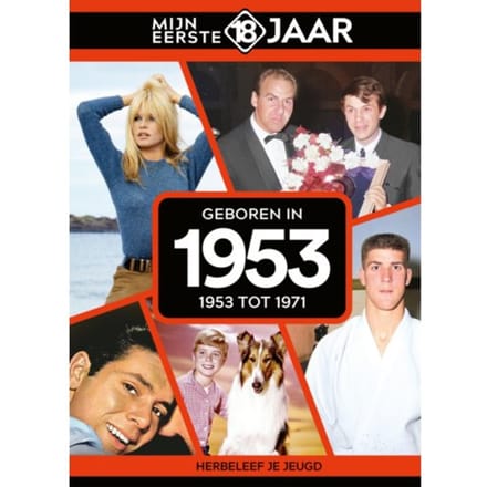 Geboren In 1953 - Mijn Eerste 18 Jaar - Mijn eerste 18 jaar