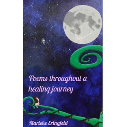 Poems Throughout A Healing Journey - Marieke Eringfeld
