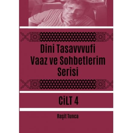 Dini Tasavvufi Vaaz Ve Sohbetlerim Serisi 4 - Raşit Tunca