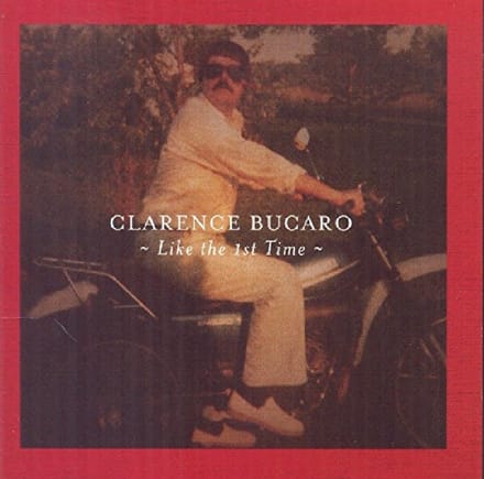 Clarence Bucaro - Like The 1St Time (CD)