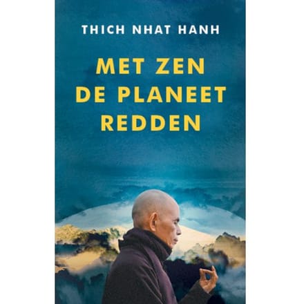 Met Zen De Planeet Redden - Thich Nhat Hanh