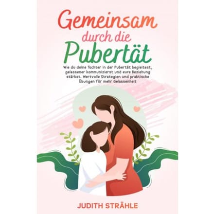 Gemeinsam Durch Die Pupertät - Judith Strähle