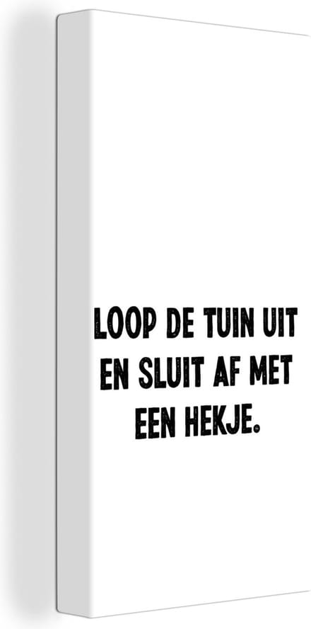 Canvas Schilderij Spreuken - Quotes - Loop de tuin uit en sluit af - 40x80 cm - Wanddecoratie