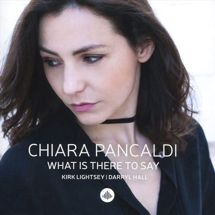 What Is There To Say - Chiara Pancaldi