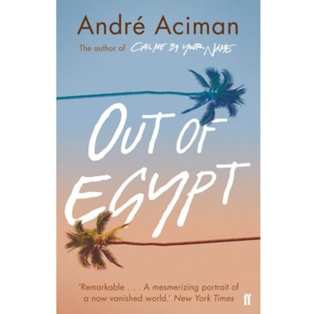 Out Of Egypt - Andre Aciman