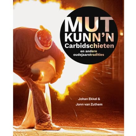 Mut Kunn'n - Carbidschieten En Andere Oudejaarstradities - John van Zuthem