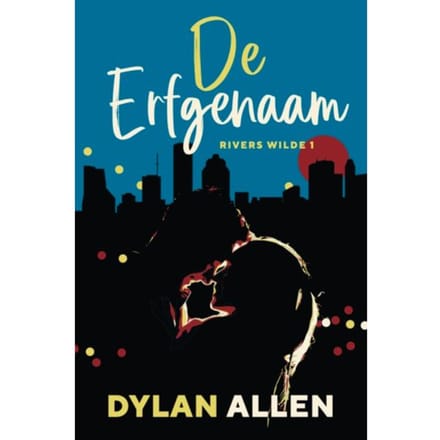 De Erfgenaam - Rivers Wilde - Dylan Allen
