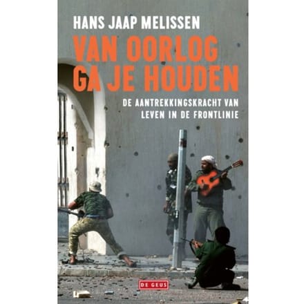 Van Oorlog Ga Je Houden - Hans Jaap Melissen
