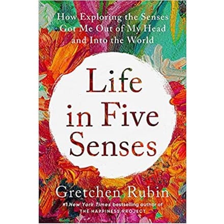 Life In Five Senses - Rubin, Gretchen