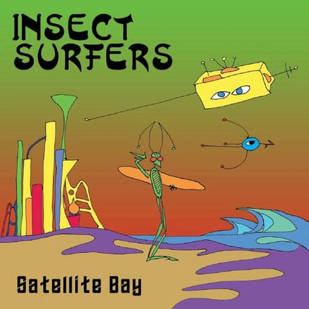 Insect Surfers - Satellite Bay (CD)