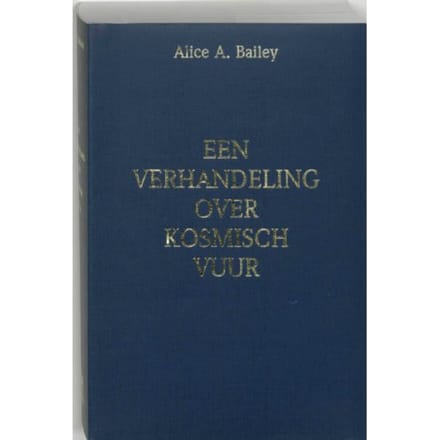 Een Verhandeling Over Kosmisch Vuur - A.A. Bailey