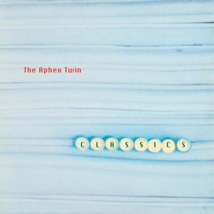 Classics - Aphex Twin