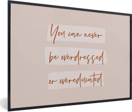 Fotolijst incl. Poster - Quotes - Mode - Educated - Studeer - Studenten - 60x40 cm - Posterlijst
