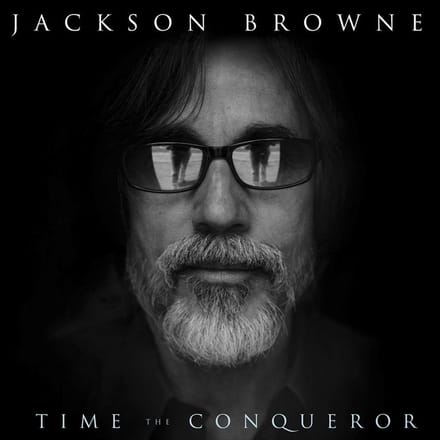 Time The Conqueror - Jackson Browne