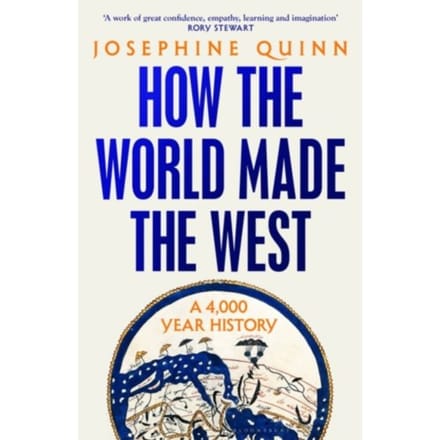 How The World Made The West - Josephine Quinn
