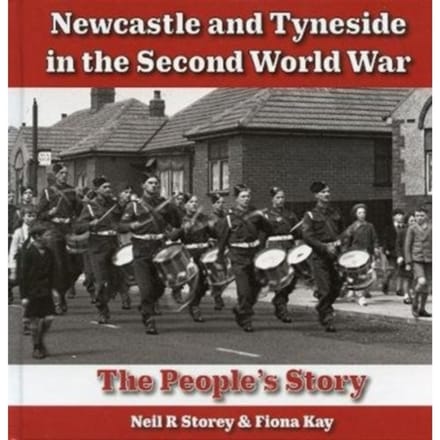 Newcastle And Tyneside In The Second World War - Neil Storey