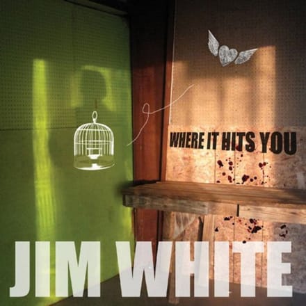 Where It Hits You - Jim White