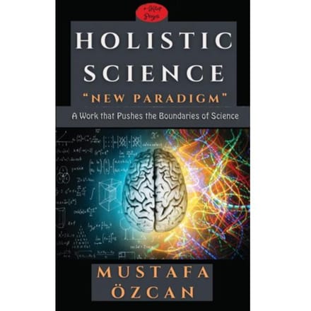 Holistic Science - Mustafa Özcan