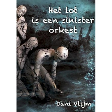 Het Lot Is Een Sinister Orkest - Dani Vlijm