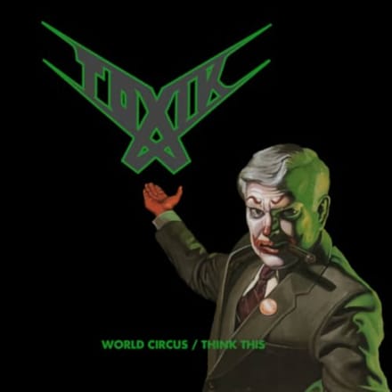 World Circus / Think This - Toxik