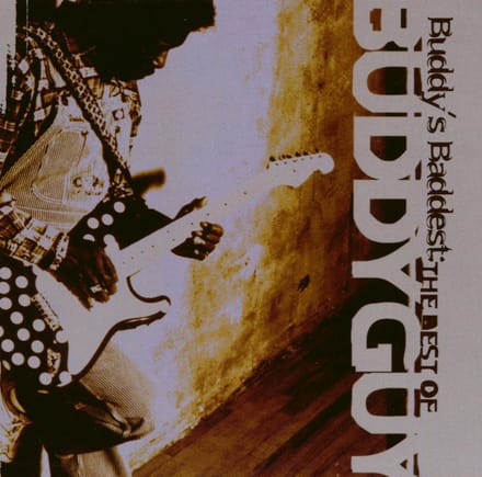 Buddy's Baddest: The Best Of Buddy Guy - Buddy Guy